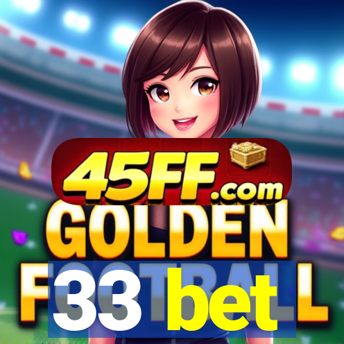 33 bet